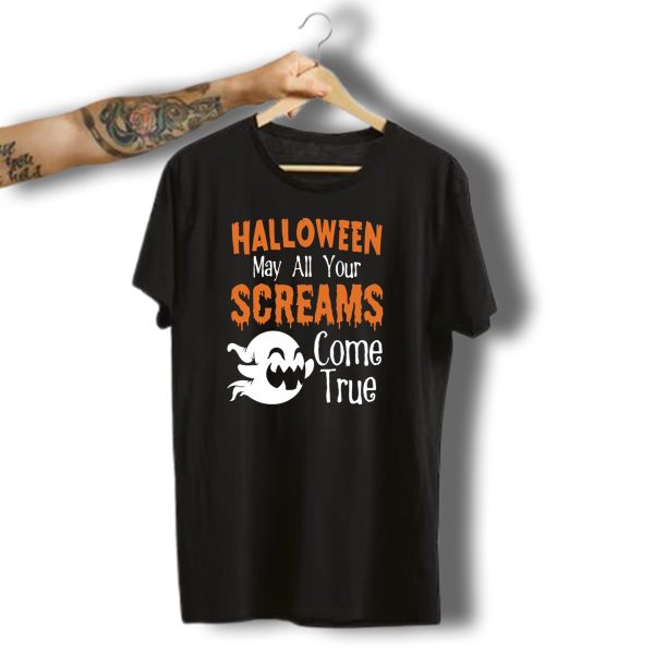 Halloween May All Your Screams Come True Ghost T Shirt t shirt 1