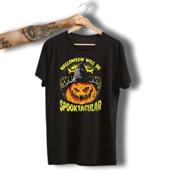 Halloween Will Be Spooktacular Pumpkin Witch Scary Spooky Fun T Shirt t shirt 1