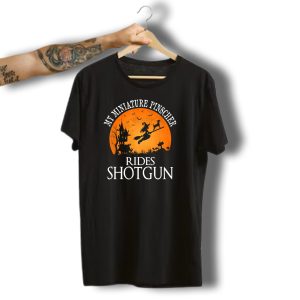Halloween Witch And My Miniature Pinscher Rides Shotgun T-Shirt