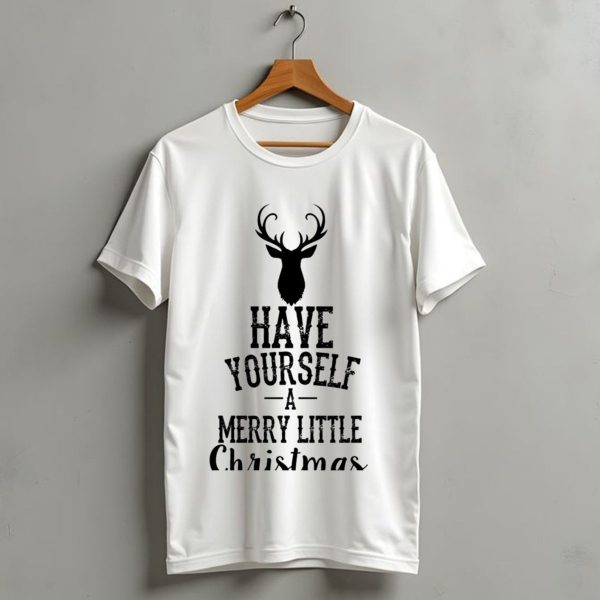 Have Yourself A Merry Little Christmas Deer T Shirt 1 t shirt 1
