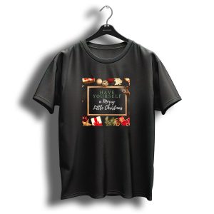 Have Yourself A Merry Little Christmas With Gifts And Decorations T-Shirt