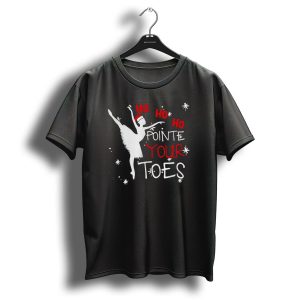 Ho Ho Ho Pointe Your Toes Ballet Christmas Santa Hat Ballerina Snowflakes T Shirt