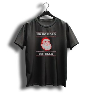 Ho Ho Hold My Beer Ugly Christmas Santa T Shirt