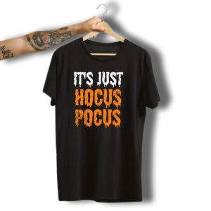 Hocus Pocus Its Just Halloween Costume Pumpkin Witchäã T-Shirt