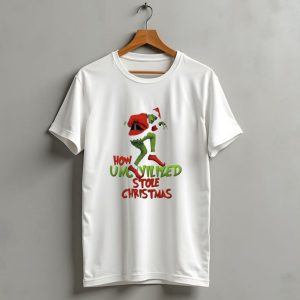 How Uncivilized Stole Christmas Grinch T-Shirt