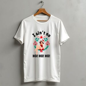 I Aint No Ho Ho Ho Festive Pin Up Christmas Holiday T Shirt 1