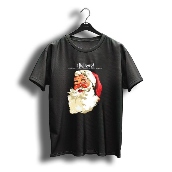 I Believe Santa Claus Father Christmas Saint Nicholas T Shirt t shirt 1