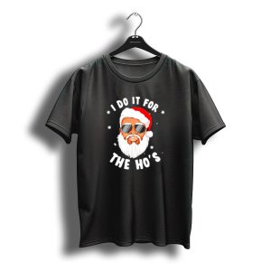 I Do It For The Ho'S African American Santa Christmas Black T-Shirt