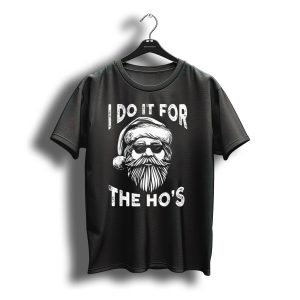 I Do It For The Ho'S Funny Christmas Santa Cool Sunglasses Holiday Humor T-Shirt