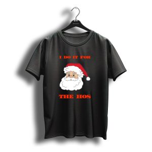 I Do It For The Hos Funny Santa Claus Christmas T-Shirt