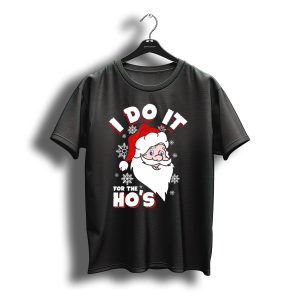 I Do It For The Hos Santa Snowflakes Christmas T-Shirt