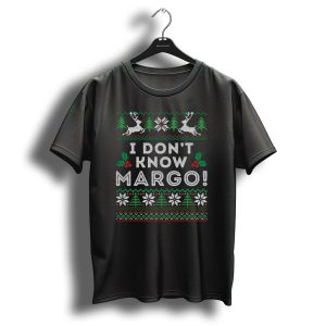 I Don't Know Margo Ugly Christmas Sweater Funny Matching T-Shirt