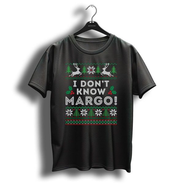 I Dont Know Margo Ugly Christmas Sweater Funny Matching T Shirt 1 t shirt 1