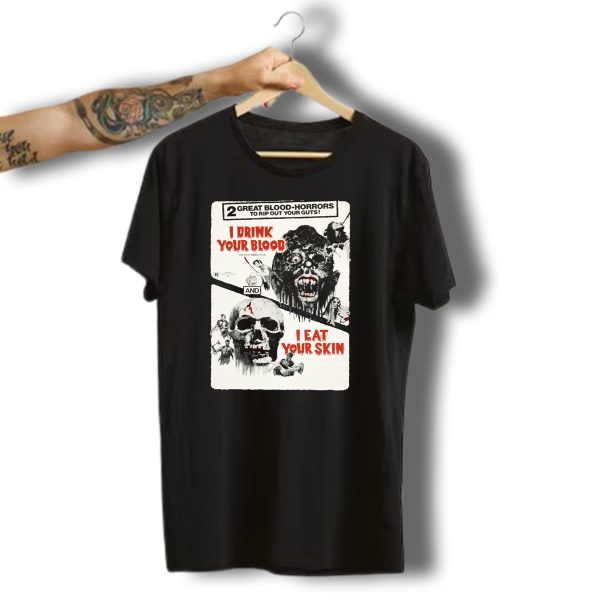 I Drink Your Blood I Eat Your Skin 2 Great Blood Horrors Classic Halloween Monster T Shirt t shirt 1