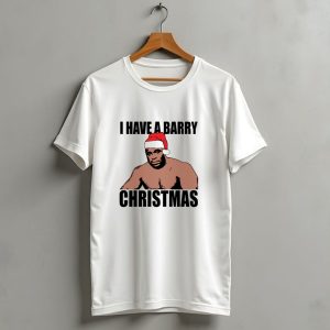 I Have A Barry Christmas Santa Hat T Shirt