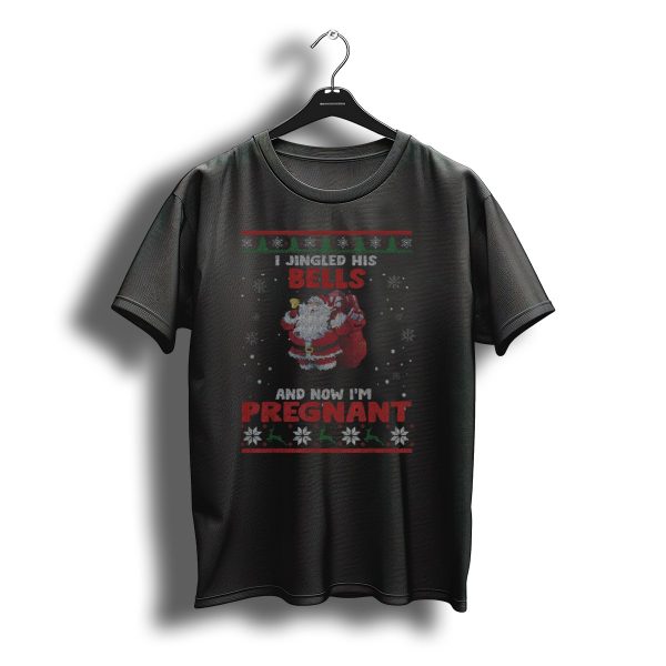 I Jingled His Bells Christmas Santa Pregnant Ugly T Shirt t shirt 1