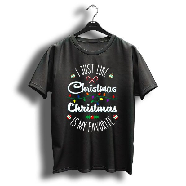 I Just Like Christmas Decorative Holiday Lights Candy Cane Ornaments Christmas Is My Favorite T Shirt 1 t shirt 1