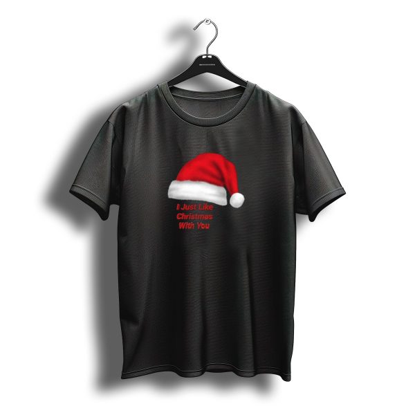 I Just Like Christmas With You Red Santa Hat T Shirt t shirt 1