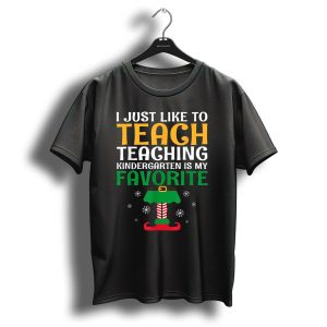 I Just Like To Teach Teaching Kindergarten Is My Favorite Christmas Elf T-Shirt