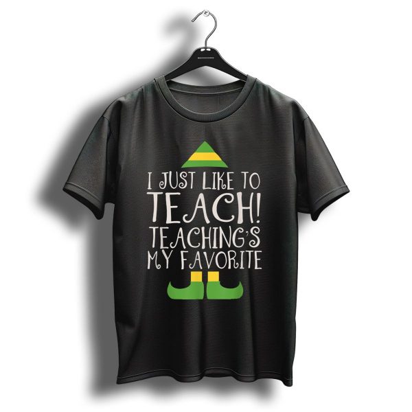 I Just Like To Teach Teachings My Favorite Elf Christmas T Shirt 1 t shirt 1