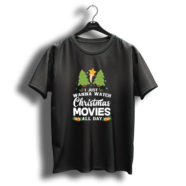 I Just Wanna Watch Christmas Movies All Day With Trees And Star T Shirt 1 t shirt 1