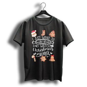 I Just Want To Bake Stuff And Watch Christmas Movies Gingerbread Cookies Santa T-Shirt