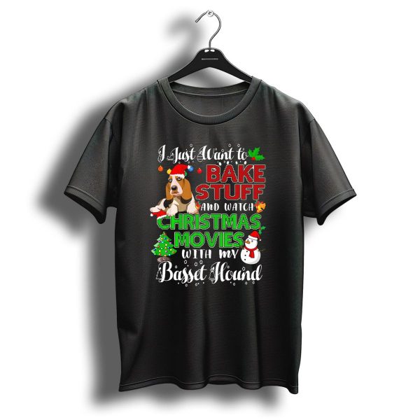 I Just Want To Bake Stuff And Watch Christmas Movies With My Basset Hound T Shirt 1 t shirt 1