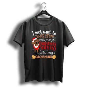 I Just Want To Bake Stuff And Watch Christmas Movies With My Dachshund T-Shirt