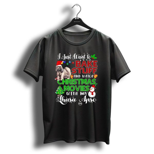 I Just Want To Bake Stuff And Watch Christmas Movies With My Lhasa Apso T Shirt 1 t shirt 1