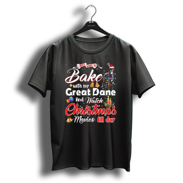 I Just Want To Bake With My Great Dane And Watch Christmas Movies All Day T Shirt 1 t shirt 1