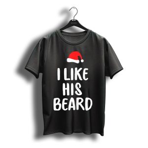 I Like His Beard Christmas Santa Hat T-Shirt