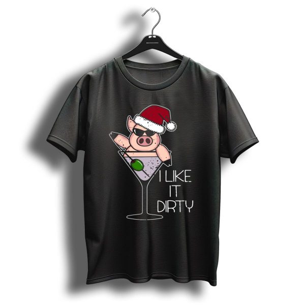I Like It Dirty Christmas Pig In Martini Glass Santa Hat T Shirt 1 t shirt 1