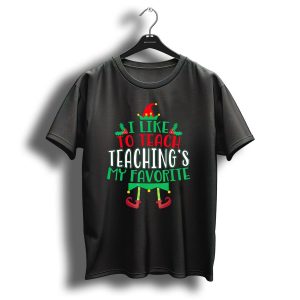 I Like To Teach Teachings My Favorite Christmas Elf T-Shirt