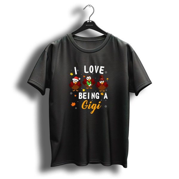 I Love Being A Gigi Turkey Christmas Thanksgiving T Shirt 1 t shirt 1
