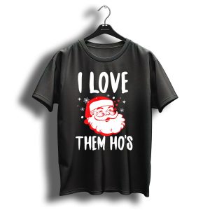 I Love Them Hos Santa Christmas Humor T-Shirt