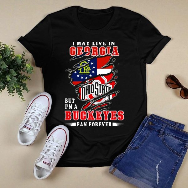 I May Live In Georgia But Im A Ohio State Buckeyes Fan Forever T Shirt Black 1