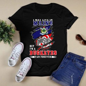 I May Live In Maine Ohio State Buckeyes Fan Forever T Shirt