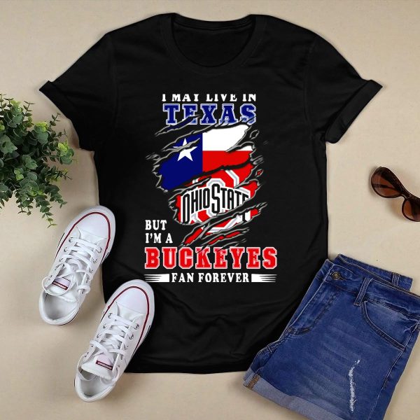 I May Live In Texas Ohio State Buckeyes Fan Forever T Shirt Black 1