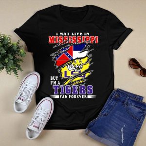 I May Live In Mississippi But I'm A Lsu Tigers Fan Forever T-Shirt
