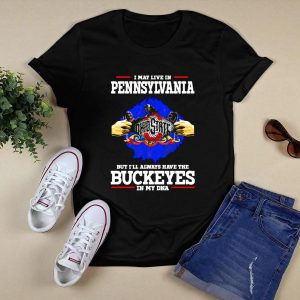 I May Live In Pennsylvania Ohio State Buckeyes In My Dna T Shirt