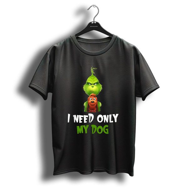 I Need Only My Dog Christmas Funny Grinch T Shirt 1 t shirt 1