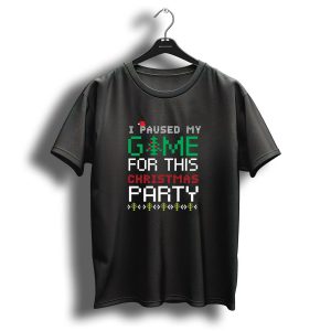 I Paused My Game For This Christmas Party T-Shirt