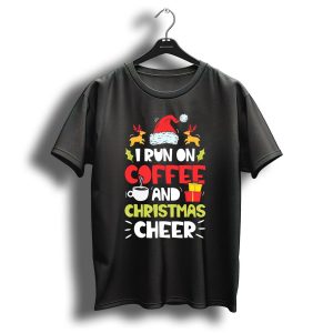 I Run On Coffee And Christmas Cheer Santa Hat Reindeer Gifts T Shirt