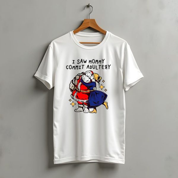 I Saw Mommy Commit Adultery Santa Claus Christmas Humor T Shirt t shirt 1