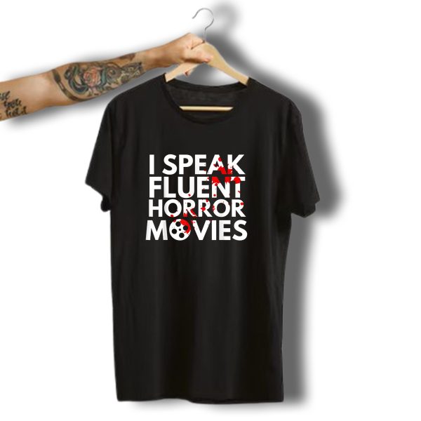 I Speak Fluent Horror Movies Film Halloween Hobby Blood Splattered Text With Film Reel O T Shirt t shirt 1