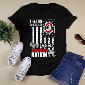 I Stand With My Team Ohio State Buckeyes We Are Buckeyes Nation T Shirt
