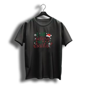 I Still Believe In Santa Christmas Hat Snowflakes Candy Cane T-Shirt