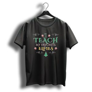 I Teach My Favorite Elfies Christmas Teacher Humor T-Shirt