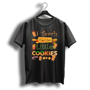 I Teach The Cutest Little Cookies Christmas Teacher T-Shirt