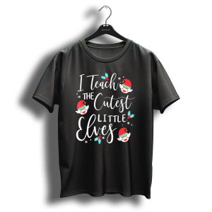 I Teach The Cutest Little Elves Christmas Elf Teacher T-Shirt